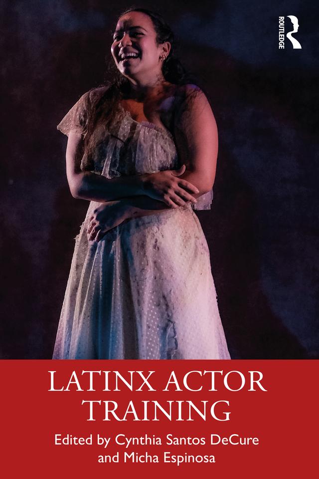 Latinx Actor Training by Cynthia Santos DeCure, Micha Espinosa