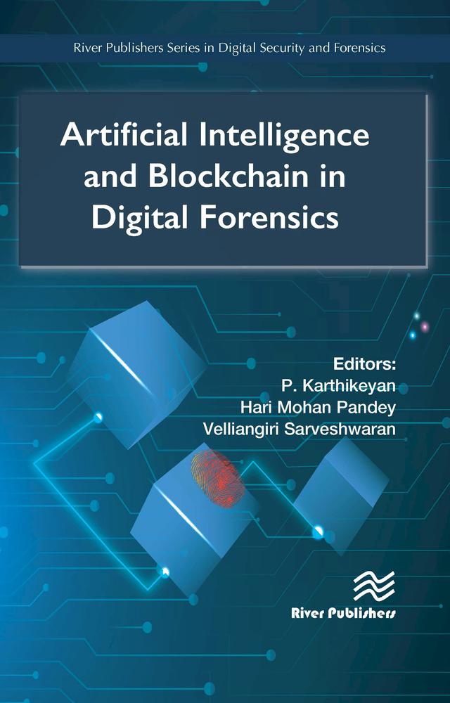 Artificial Intelligence and Blockchain in Digital Forensics by Hari Mohan Pande, P. Karthikeyan, Velliangiri Sarveshwaran