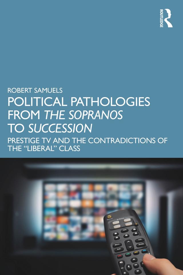 Political Pathologies from The Sopranos to Succession by Robert Samuels
