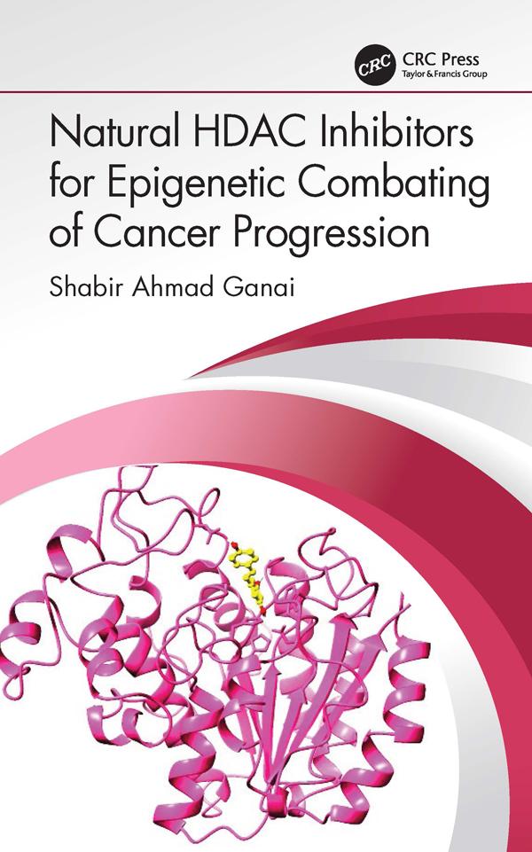 Natural HDAC Inhibitors for Epigenetic Combating of Cancer Progression by Shabir Ahmad Ganai