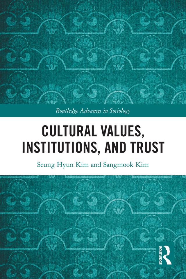 Cultural Values, Institutions, and Trust by Sangmook Kim, Seung Hyun Kim