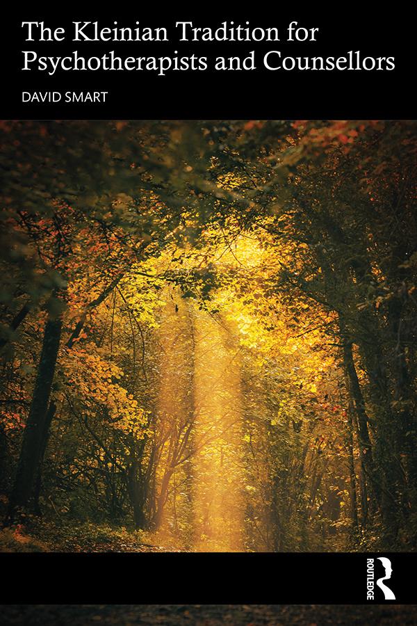 The Kleinian Tradition for Psychotherapists and Counsellors by David Smart