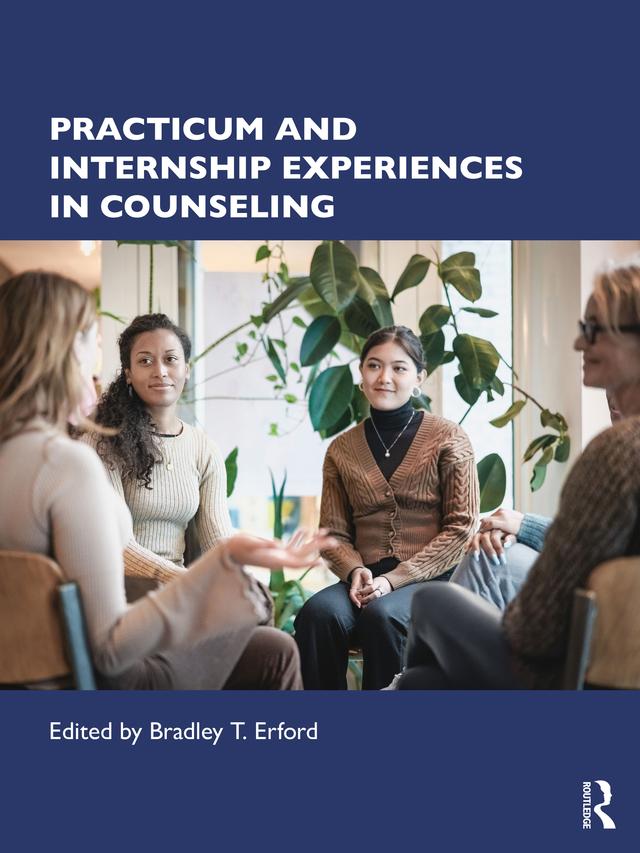 Practicum and Internship Experiences in Counseling by Bradley T. Erford