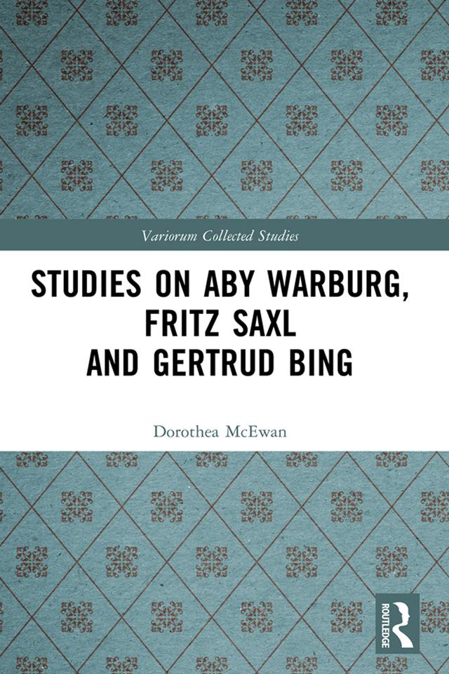 Studies on Aby Warburg, Fritz Saxl and Gertrud Bing by Dorothea McEwan