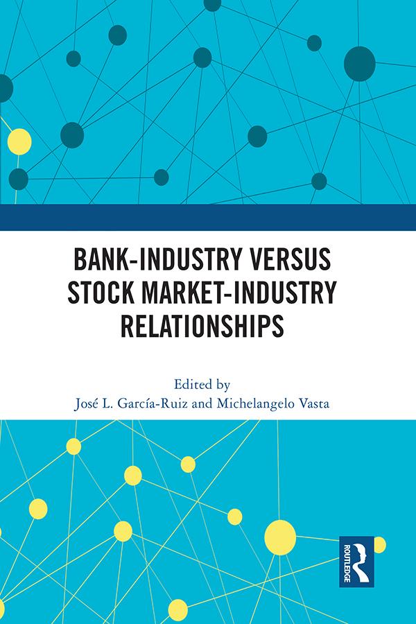 Bank-Industry versus Stock Market-Industry Relationships by José L. García-Ruiz, Michelangelo Vasta