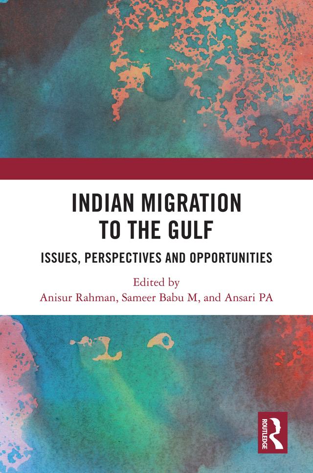 Indian Migration to the Gulf by Anisur Rahman, Ansari PA, Sameer Babu M