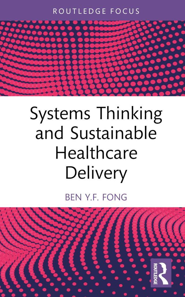 Systems Thinking and Sustainable Healthcare Delivery by Ben Y.F. Fong