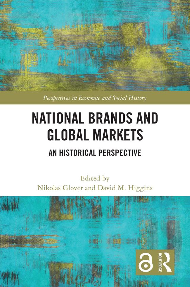 National Brands and Global Markets by David M. Higgins, Nikolas Glover