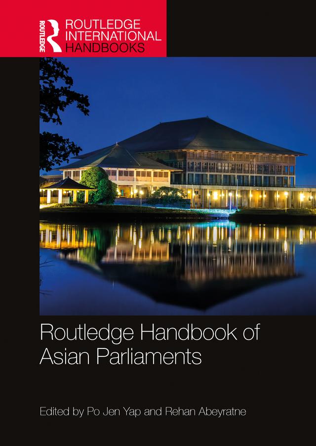 Routledge Handbook of Asian Parliaments by Po Jen Yap, Rehan Abeyratne