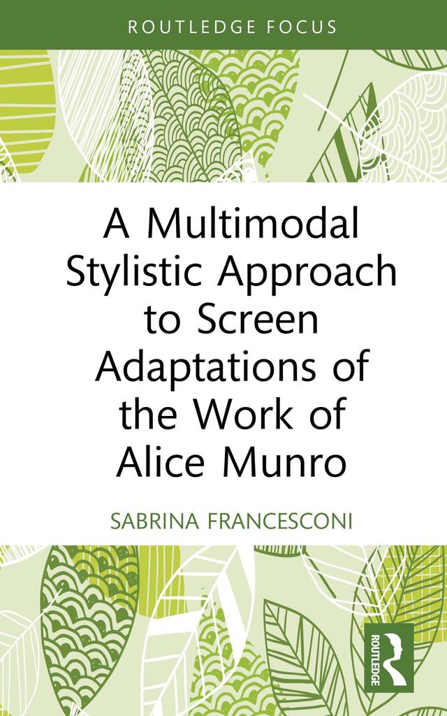 A Multimodal Stylistic Approach to Screen Adaptations of the Work of Alice Munro by Sabrina Francesconi