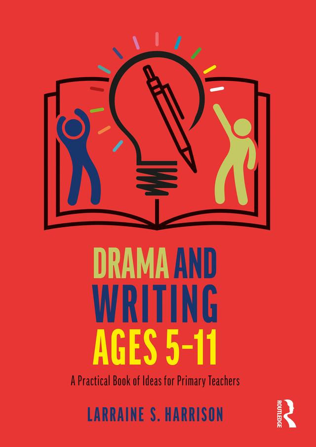 Drama and Writing Ages 5-11 by Larraine S. Harrison