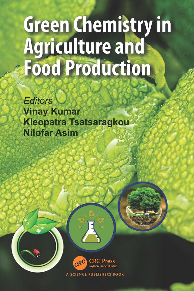 Green Chemistry in Agriculture and Food Production by Kleopatra Tsatsaragkou, Nilofar Asim, Vinay Kumar