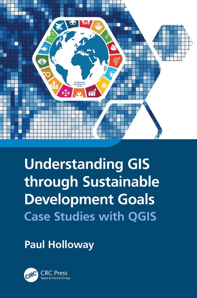 Understanding GIS through Sustainable Development Goals by Paul Holloway