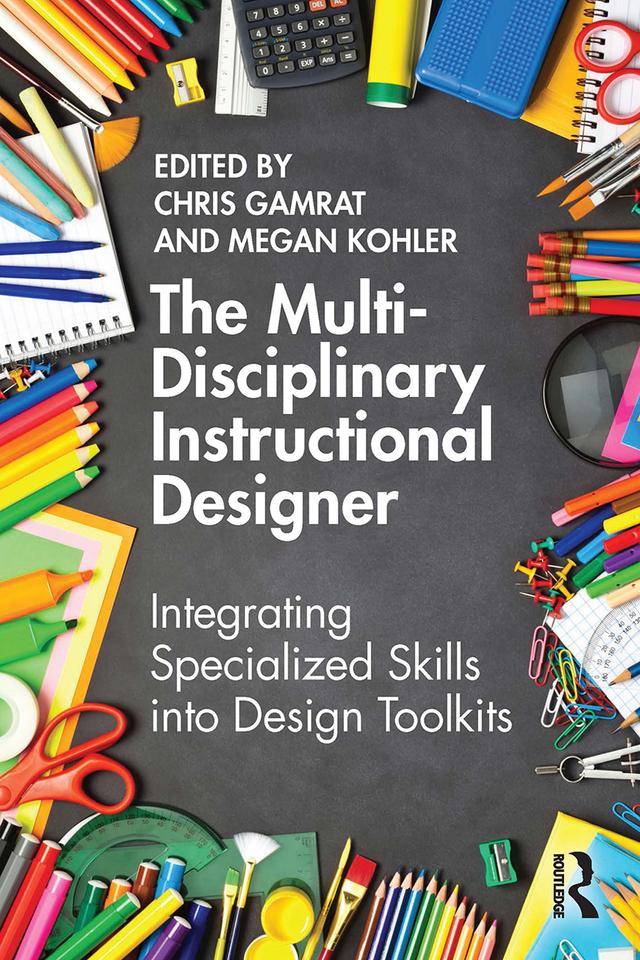 The Multi-Disciplinary Instructional Designer by Chris Gamrat, Megan Kohler