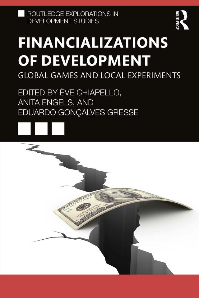 Financializations of Development by Anita Engels, Eduardo Gonçalves Gresse, Ève Chiapello