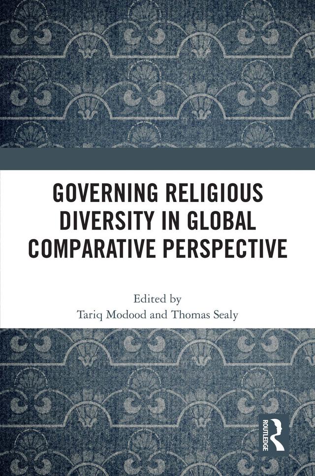Governing Religious Diversity in Global Comparative Perspective by Tariq Modood, Thomas Sealy
