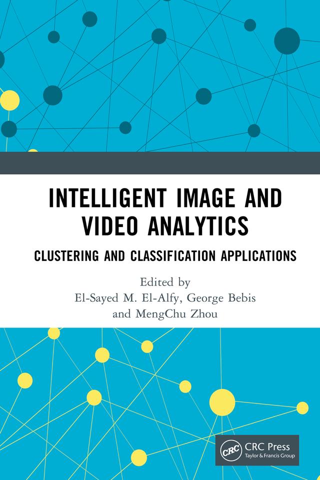 Intelligent Image and Video Analytics by El-Sayed M. El-Alfy, George Bebis, Mengchu Zhou