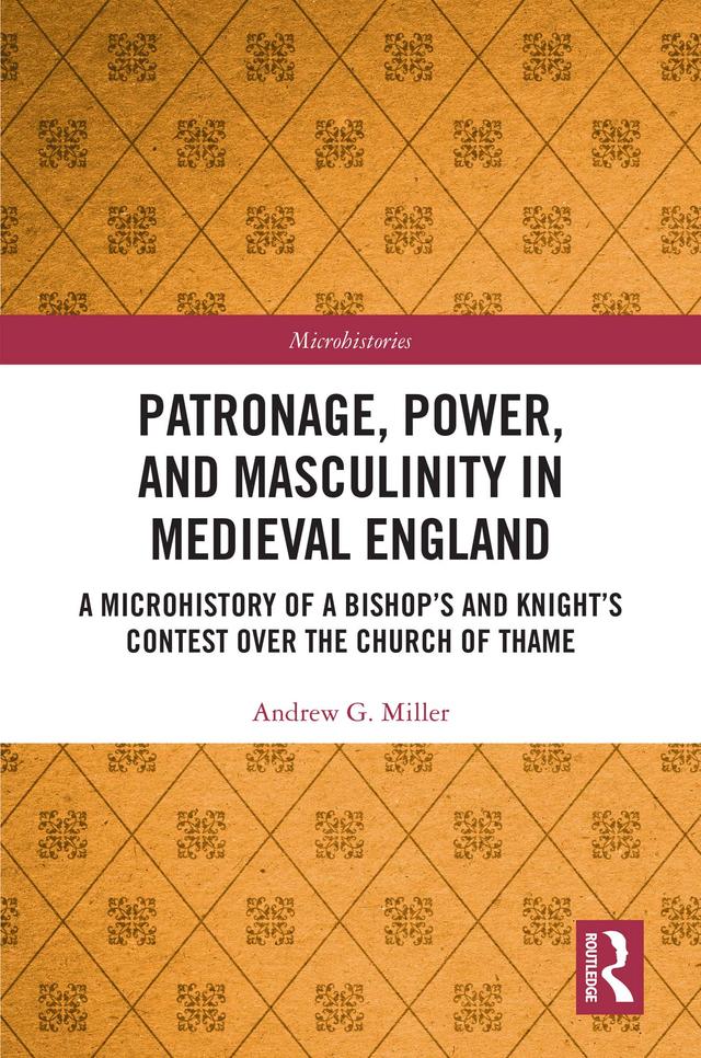 Patronage, Power, and Masculinity in Medieval England by Andrew Miller