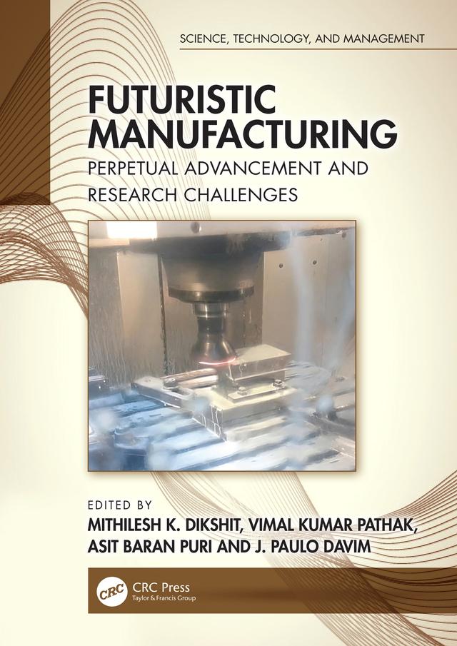 Futuristic Manufacturing by Asit Baran Puri, J. Paulo Davim, Mithilesh K. Dikshit, Vimal Kumar Pathak