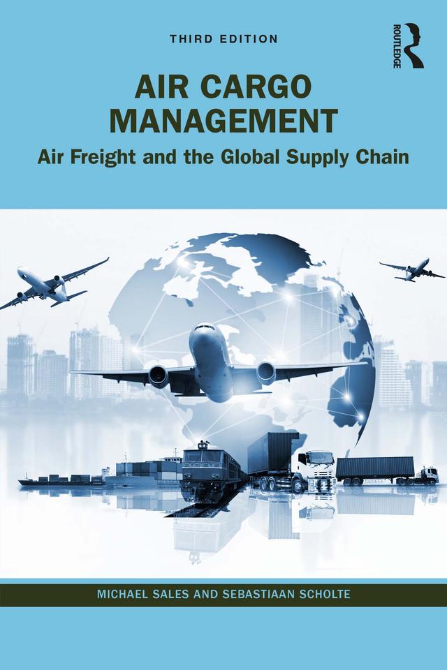 Air Cargo Management by Michael Sales, Sebastiaan Scholte