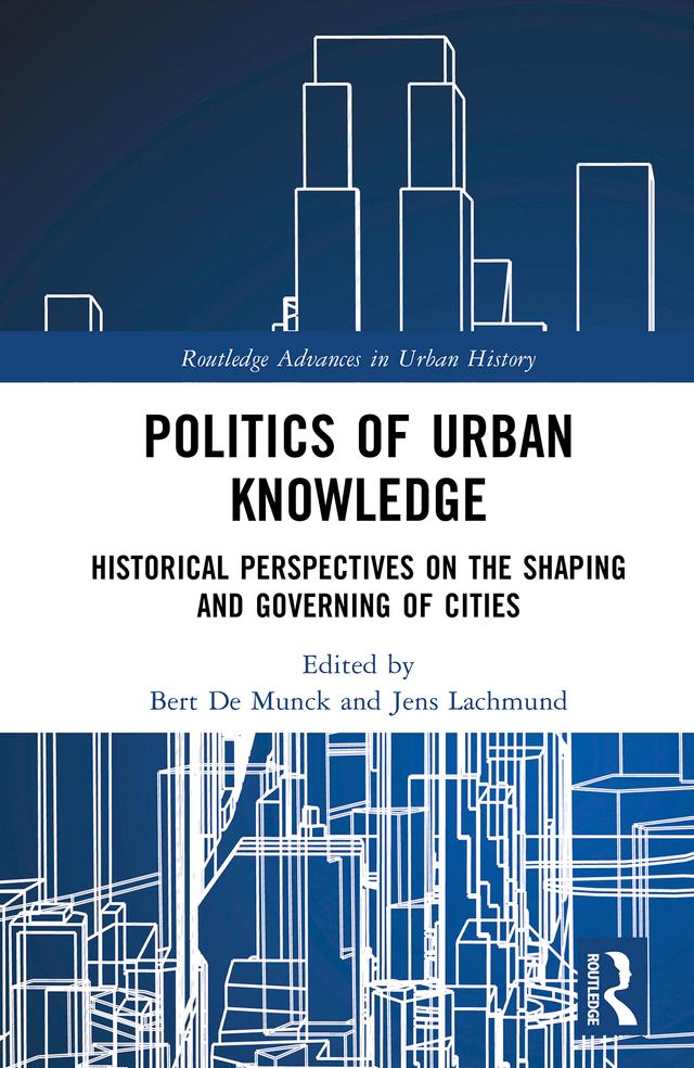 Politics of Urban Knowledge by Bert De Munck, Jens Lachmund