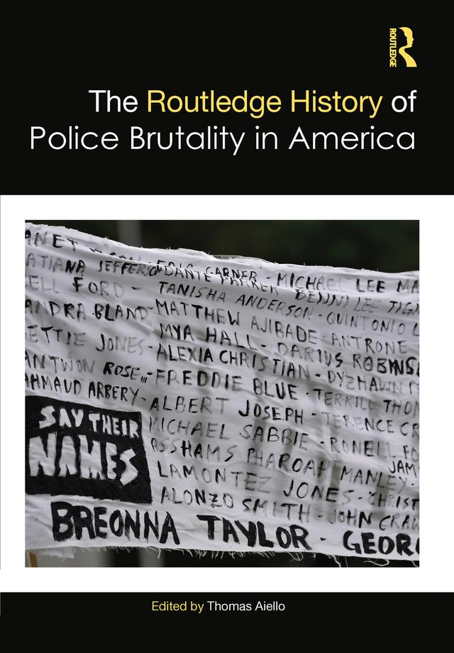 The Routledge History of Police Brutality in America by Thomas Aiello