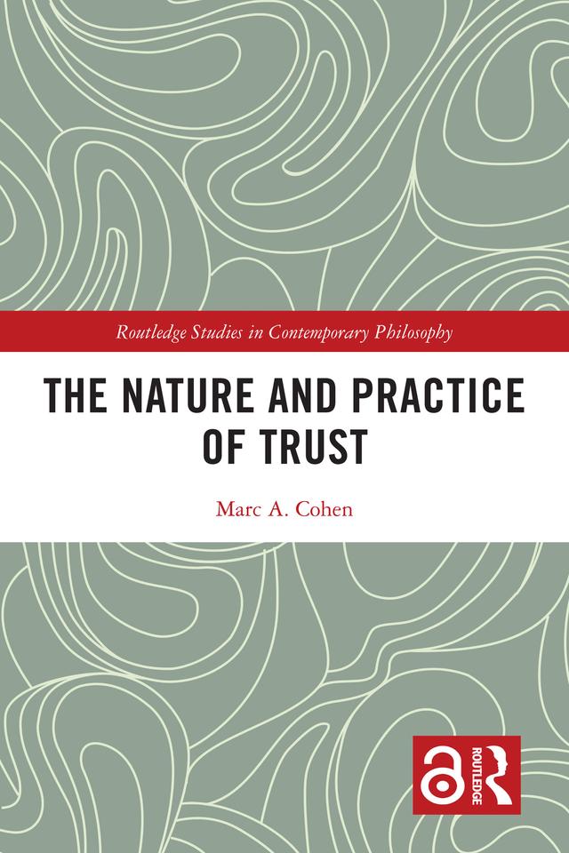 The Nature and Practice of Trust by Marc A. Cohen