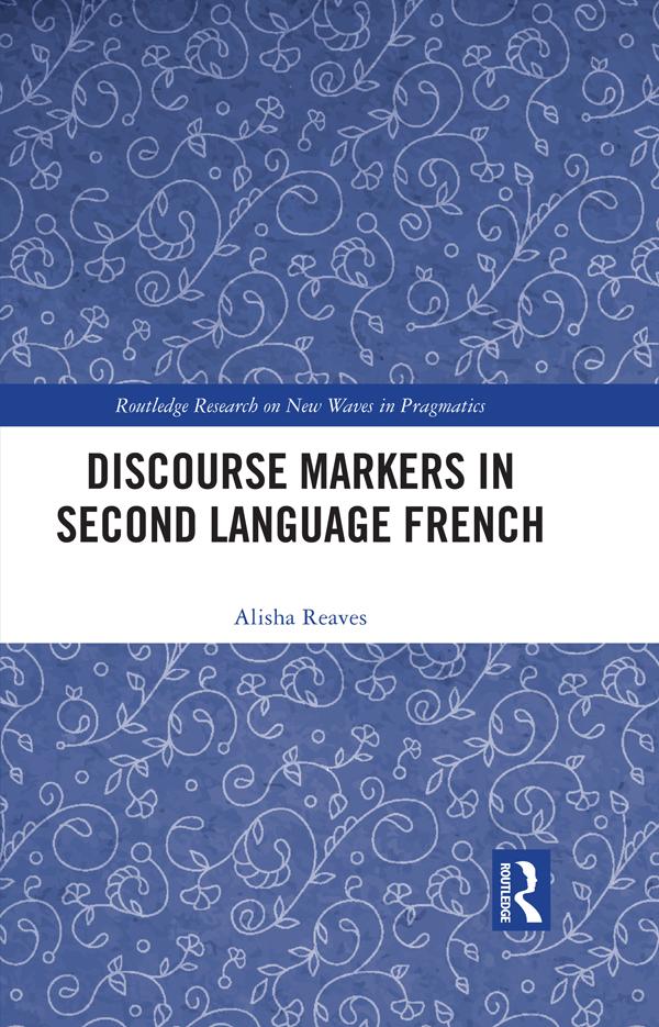 Discourse Markers in Second Language French by Alisha Reaves