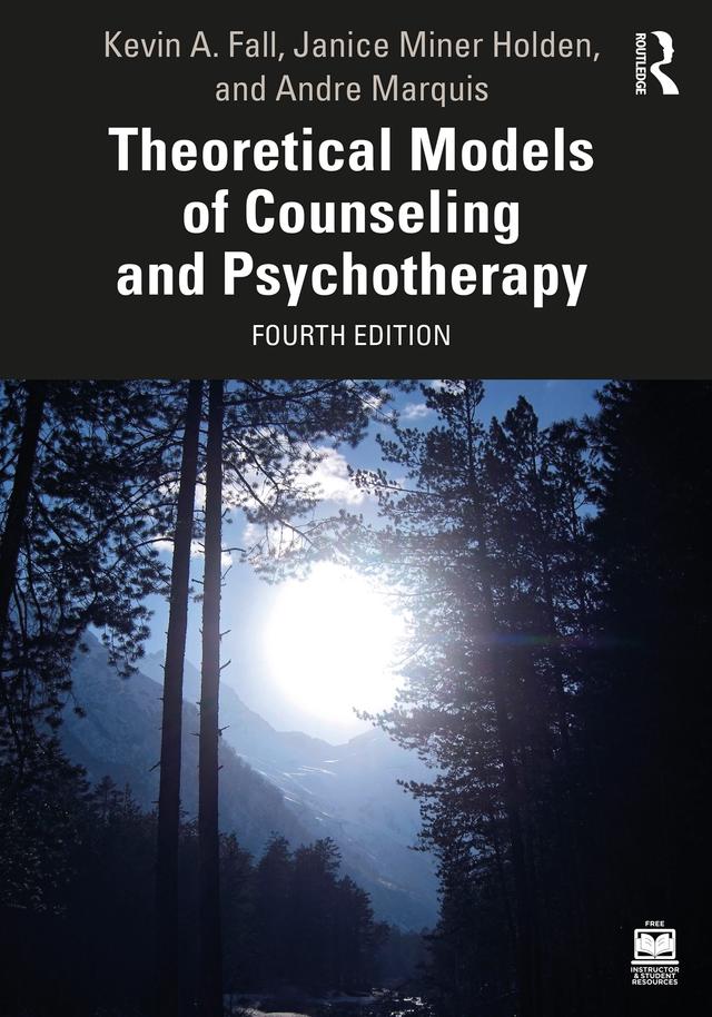 Theoretical Models of Counseling and Psychotherapy by Andre Marquis, Janice Miner Holden, Kevin A. Fall