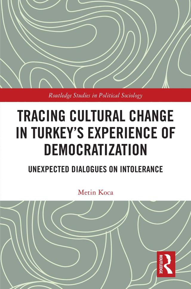 Tracing Cultural Change in Turkey's Experience of Democratization by Metin Koca