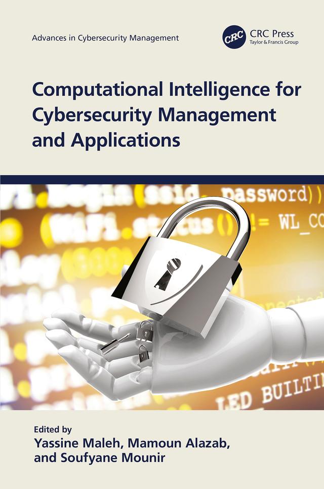 Computational Intelligence for Cybersecurity Management and Applications by Mamoun Alazab, Soufyane Mounir, Yassine Maleh