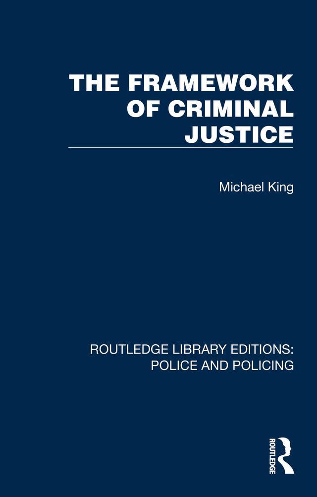 The Framework of Criminal Justice by Michael King