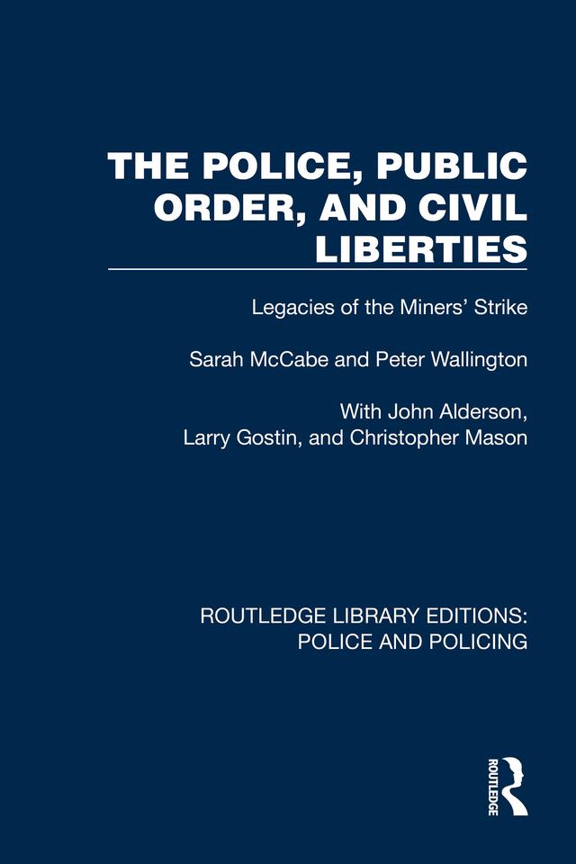 The Police, Public Order, and Civil Liberties by Christopher Mason, John Alderson, Larry Gostin, Peter Wallington, Sarah McCabe