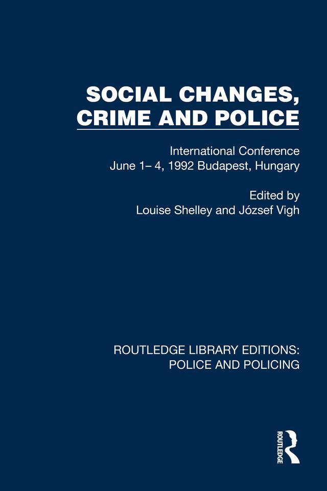 Social Changes, Crime and Police by József Vigh, Louise Shelley