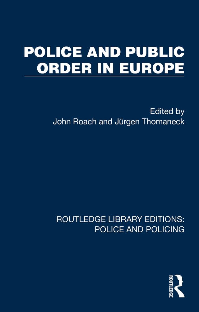 Police and Public Order in Europe by John Roach, Jürgen Thomaneck