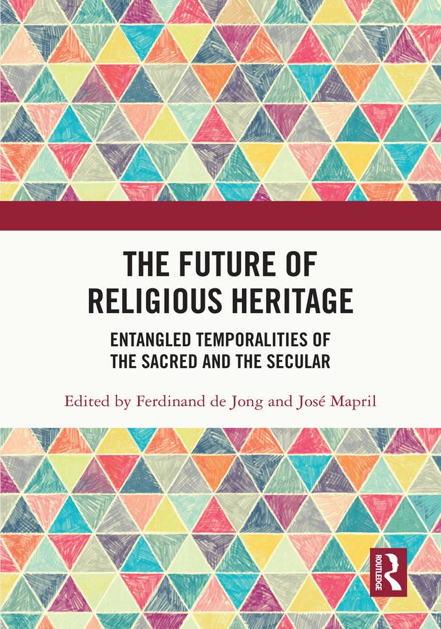 The Future of Religious Heritage by Ferdinand de Jong, José Mapril