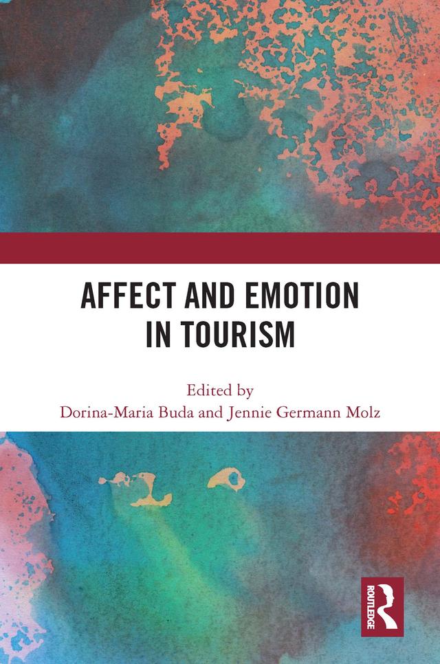 Affect and Emotion in Tourism by Dorina-Maria Buda, Jennie Germann Molz