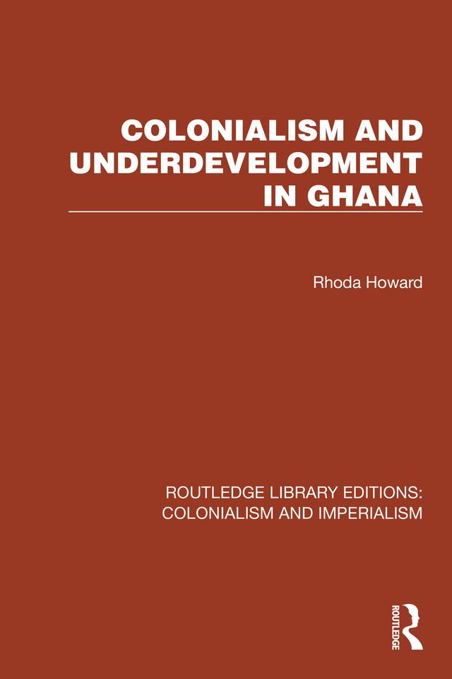 Colonialism and Underdevelopment in Ghana by Rhoda Howard