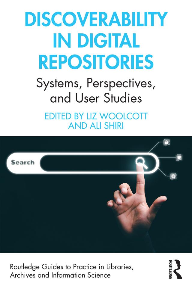 Discoverability in Digital Repositories by Ali Shiri, Liz Woolcott