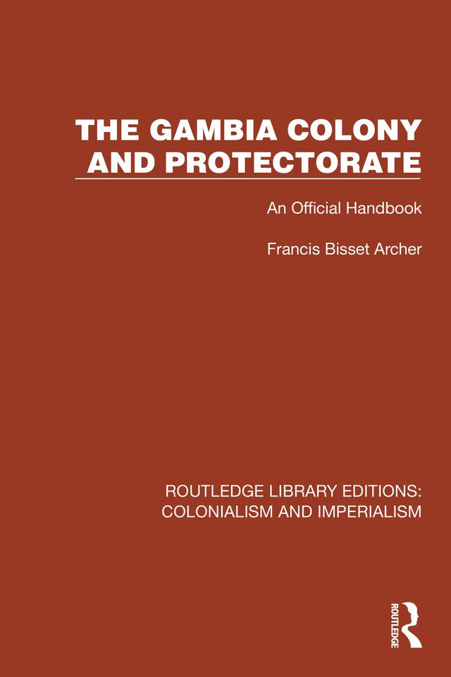 The Gambia Colony and Protectorate by Francis Bisset Archer