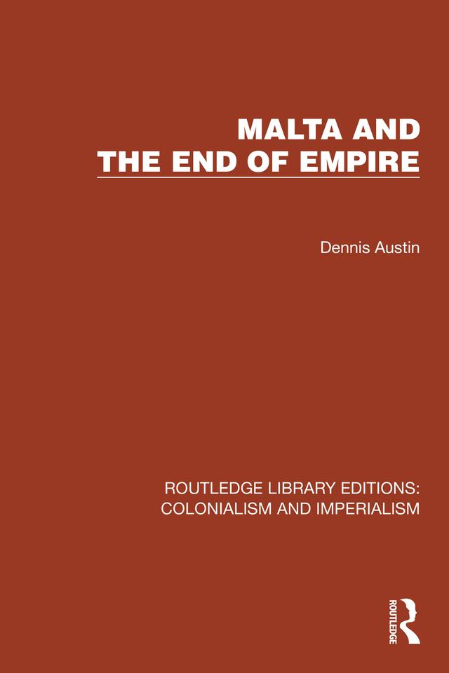 Malta and the End of Empire by Dennis Austin