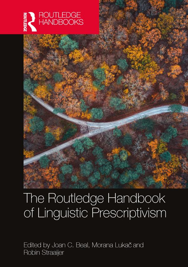 The Routledge Handbook of Linguistic Prescriptivism by Joan C. Beal, Morana Lukač, Robin Straaijer