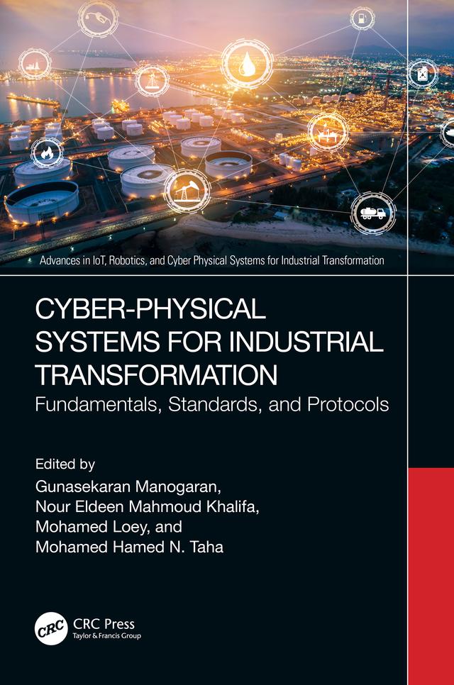 Cyber-Physical Systems for Industrial Transformation by Gunasekaran Manogaran, Mohamed Hamed N. Taha, Mohamed Loey, Nour Eldeen Mahmoud Khalifa