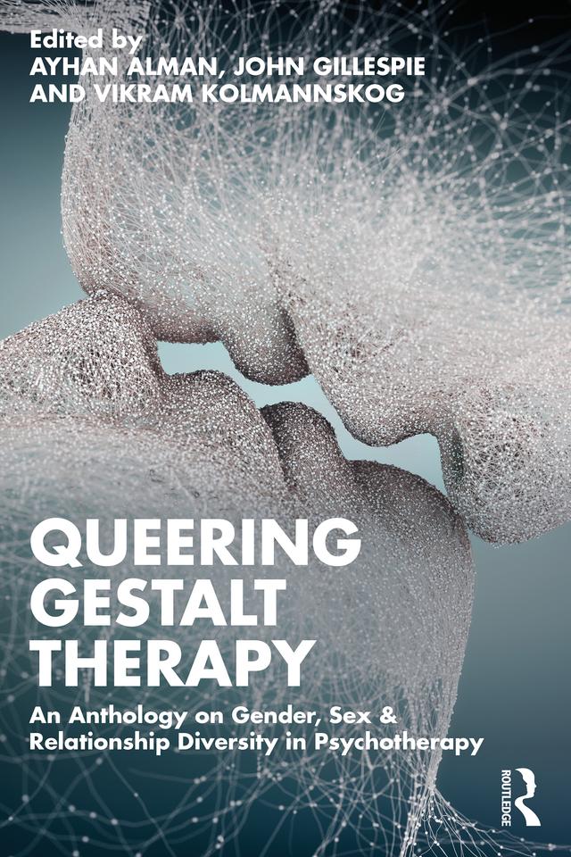 Queering Gestalt Therapy by Ayhan Alman, John Gillespie, Vikram Kolmannskog