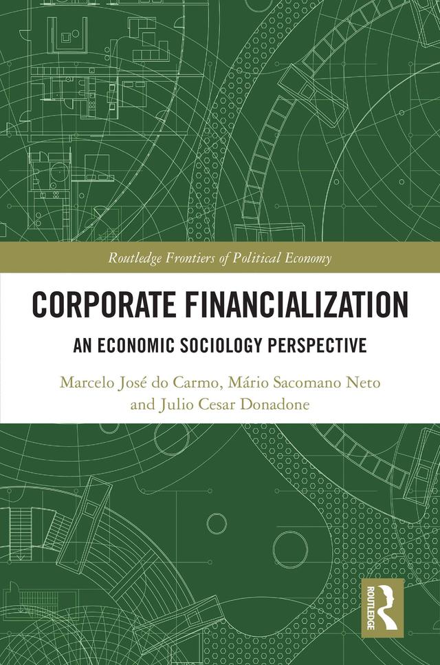 Corporate Financialization by Julio Cesar Donadone, Marcelo José do Carmo, Mário Sacomano Neto