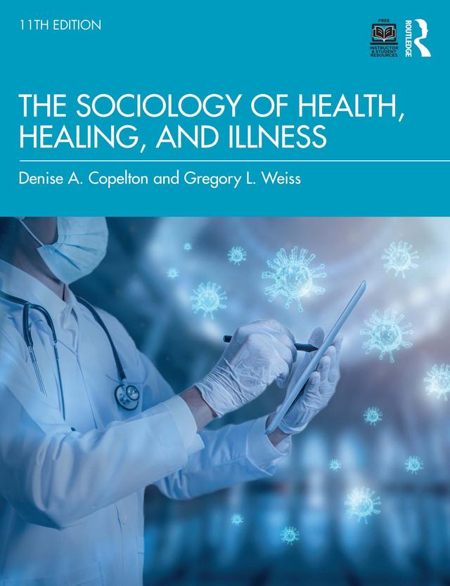 The Sociology of Health, Healing, and Illness by Denise Copelton, Gregory Weiss