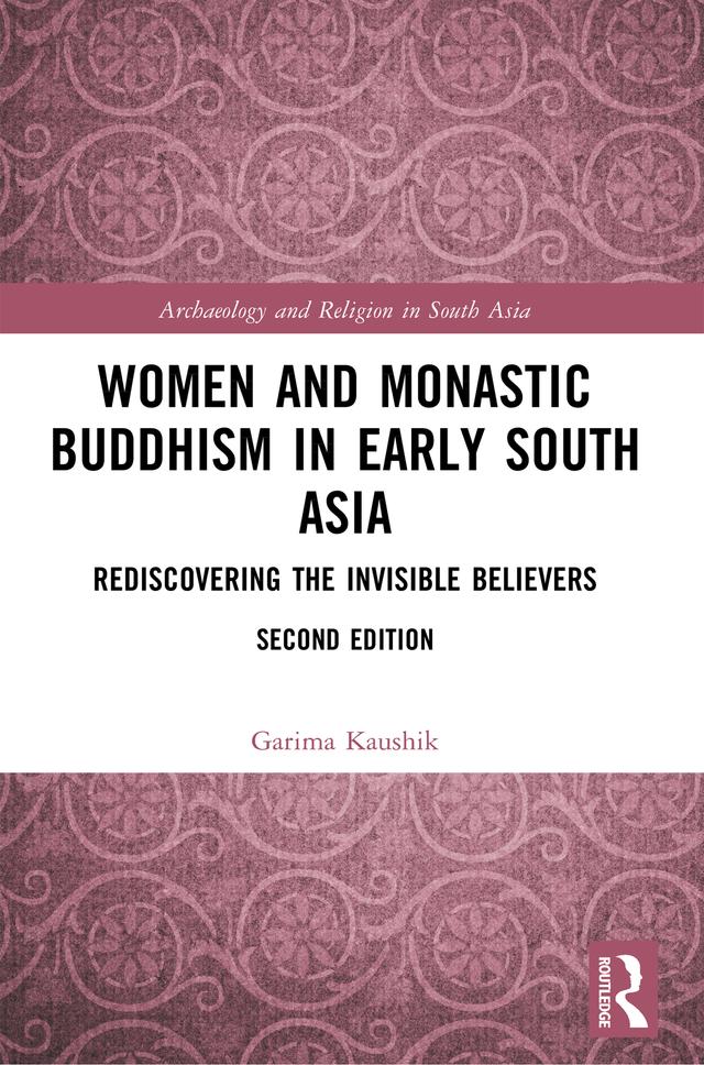 Women and Monastic Buddhism in Early South Asia by Garima Kaushik