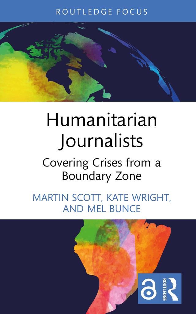 Humanitarian Journalists by Kate Wright, Martin Scott, Mel Bunce
