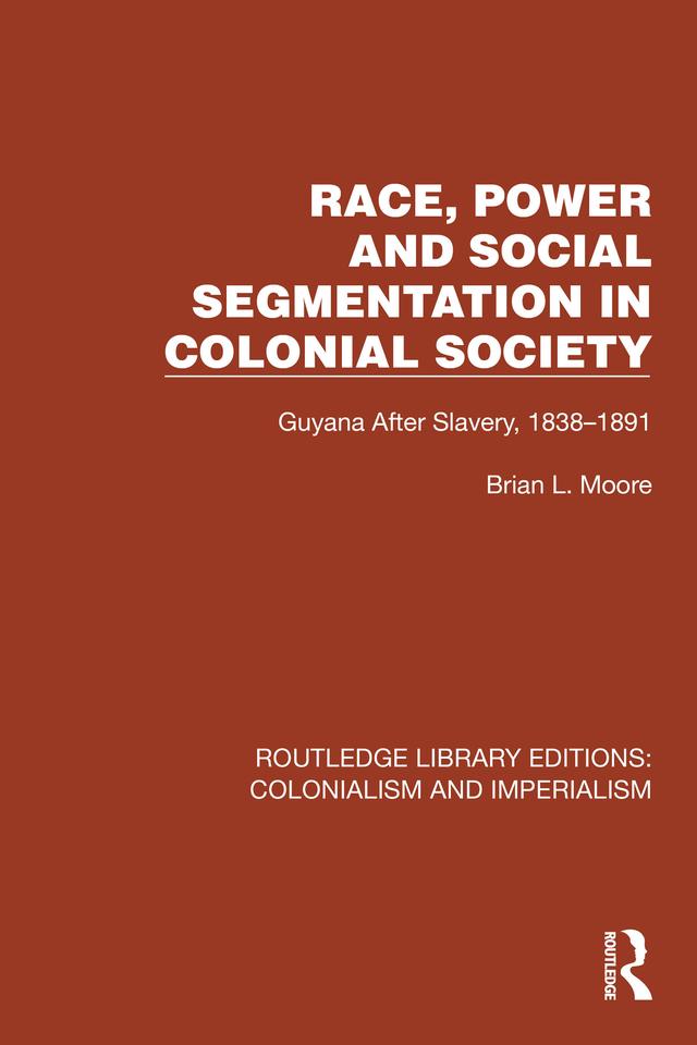 Race, Power and Social Segmentation in Colonial Society by Brian L. Moore