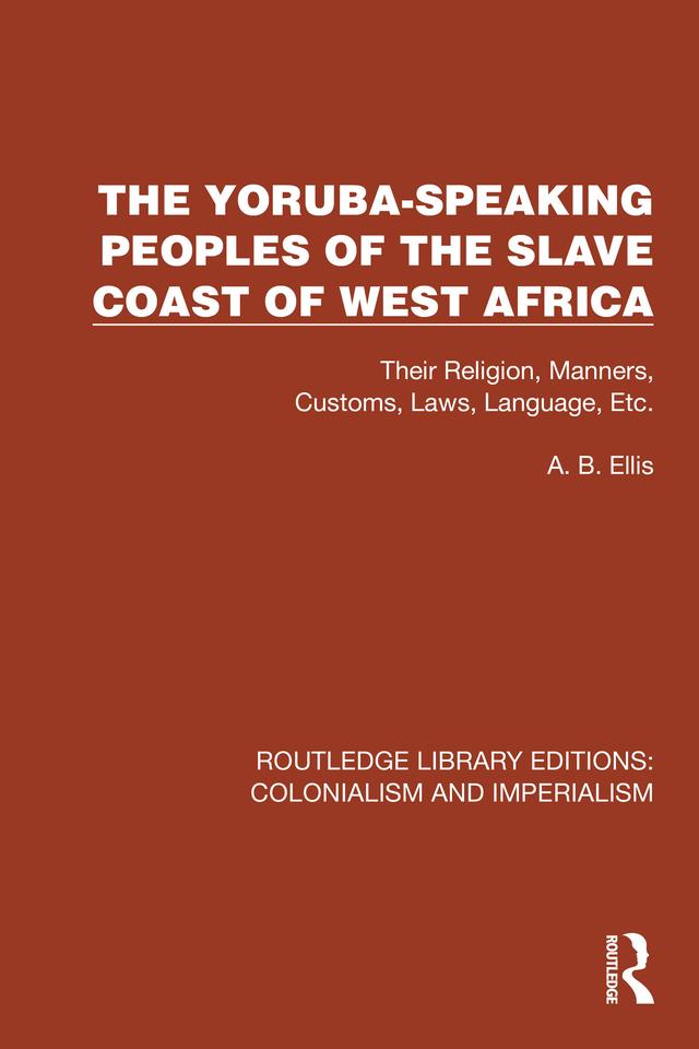 The Yoruba-Speaking Peoples of the Slave Coast of West Africa by A.B. Ellis